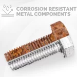 Corrosion Resistant Metal Components