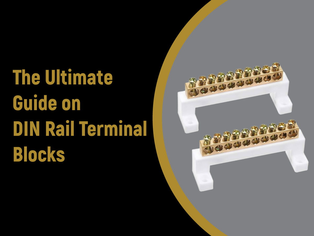 The Ultimate Guide on DIN Rail Terminal Blocks