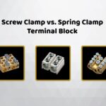 Screw Clamp vs. Spring Clamp Terminal Block